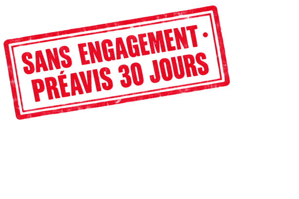 Sans engagement, préavis 30 jours